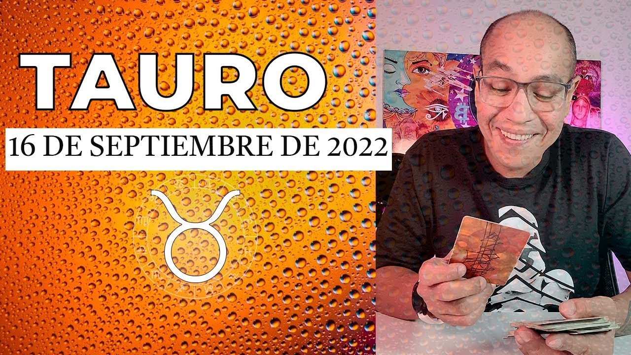 TAURO | Horóscopo de hoy 16 de Septiembre 2022 | Te toca dar ese primer ...