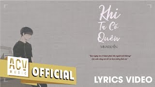 KHI TA CỐ QUÊN - YAN NGUYỄN | OFFICIAL LYRICS VIDEO