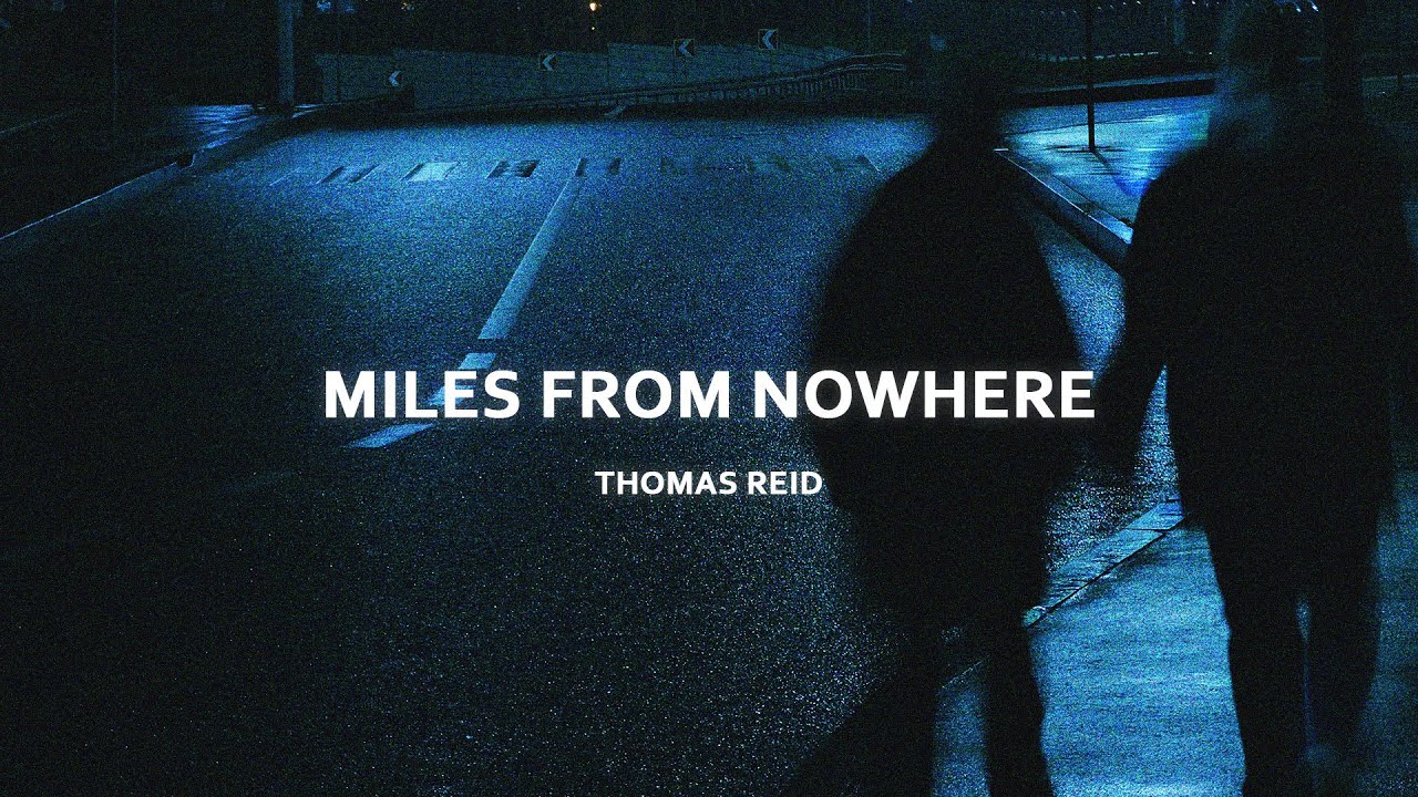 Thomas Reid - miles from nowhere (Lyrics)