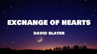 David  Slater - Exchange of Hearts ( Lyrics ) Resimi