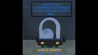 How to get SHARPSHOOTER badge in cart ride but your a ball