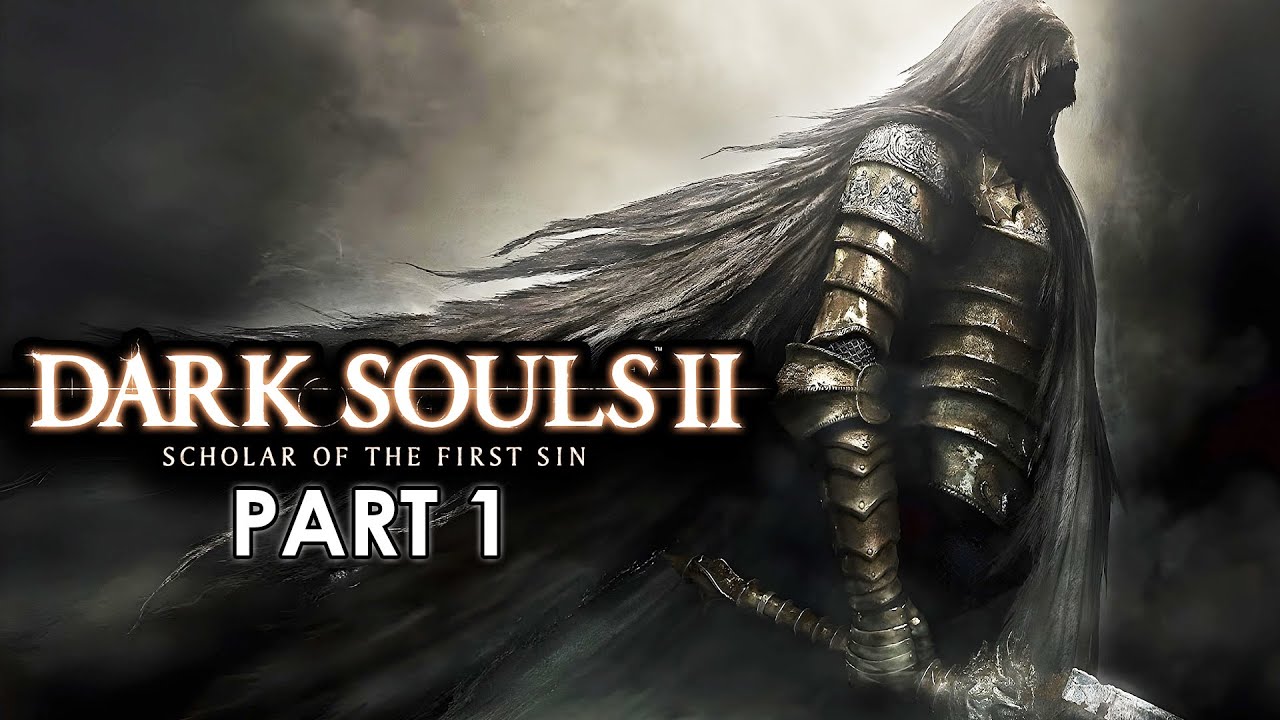 Dark Souls II Scholar of the First Sin - Part 1 - YouTube