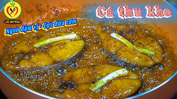 Mẹo Nấu Cá Thu Kho Ngon Hấp Dẫn - Ăn Với Cơm Cực Đỉnh