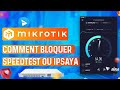 Bloquer speedtest  ipsaya sur mikrotik