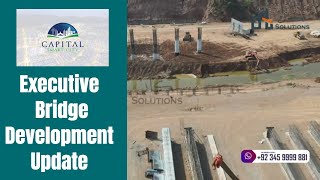 Executive Bridge Development Update Capital Smart City Islamabad | Rizwan Cheema