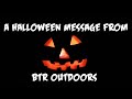 A Halloween message from BTR Outdoors