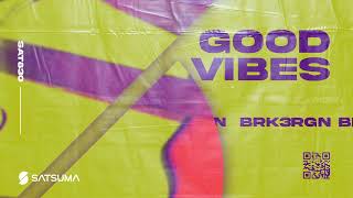 BRK3RGN - Good Vibes