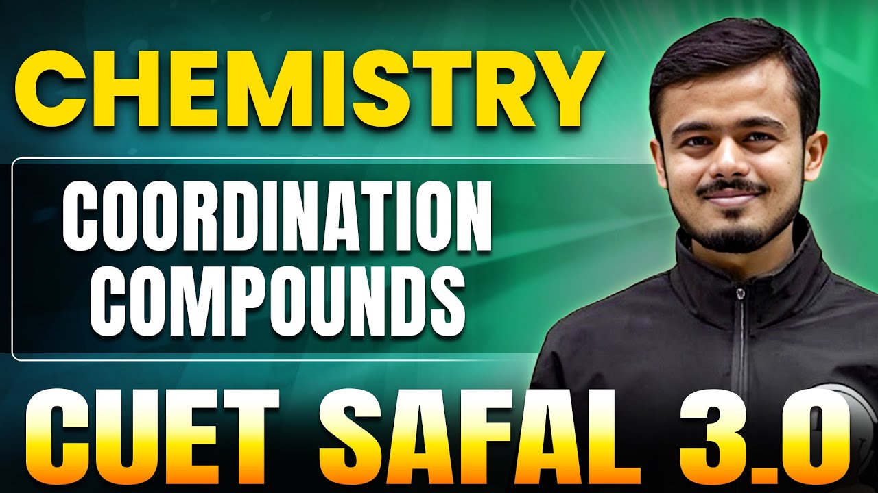 Coordination Compounds | Chemistry for CUET 2025 | CUET SAFAL 3.0🔥
