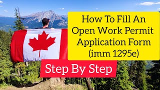 How To Fill Open Work Permit Application Form (imm1295e Work Permit)