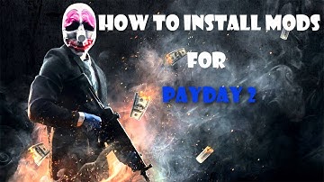 How to Install Mods For Payday 2 - PC (Updated)