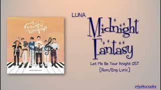 LUNA – Midnight Fantasy [Let Me Be Your Knight OST] [Rom|Eng Lyric]