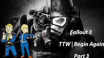 Fallout 3 TTW Begin Again | Part 3 Arefu`s Problem