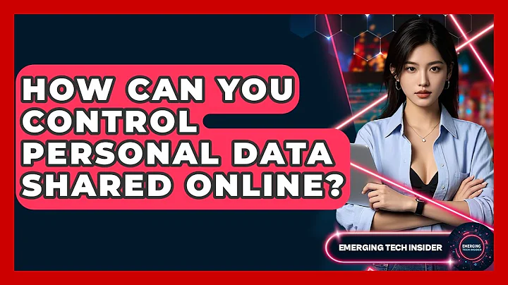 How Can You Control Personal Data Shared Online? - Emerging Tech Insider