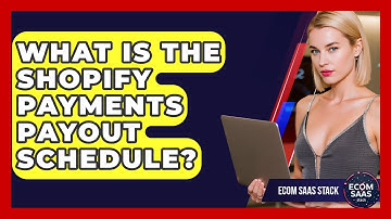 What Is The Shopify Payments Payout Schedule? - Ecom SaaS Stack