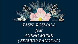 TASYA ROSMALA ft AGENG MUSIK _ SEBUJUR BANGKAI Lirik