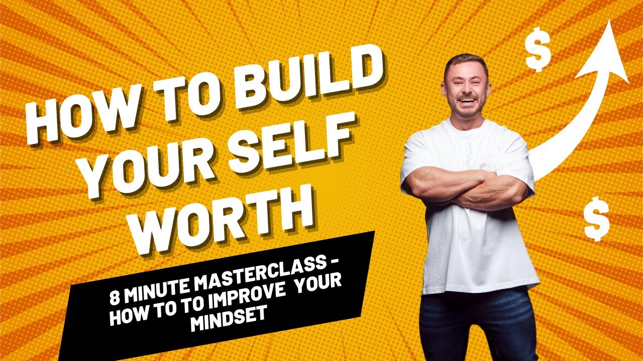 How to build your self worth - 8 minutes of life changing insight - YouTube