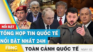 Toàn cảnh quốc tế | Tổng hợp tin quốc tế nổi bật nhất 24h ngày 1\/2 | FBNC