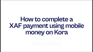How To Make A Xaf Payment With Mobile Money On Kora