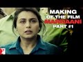 Making Of The Film - Mardaani | Part 1 | Rani Mukerji