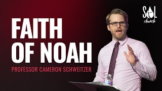 May 14, 2023 |  Professor Cameron Schweitzer | Faith of Noah