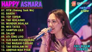 HAPPY ASMARA FULL ALBUM TERBARU 2022  OTW omong taek we, BAKOH, TOP TOPAN, TAK IKHLASNO