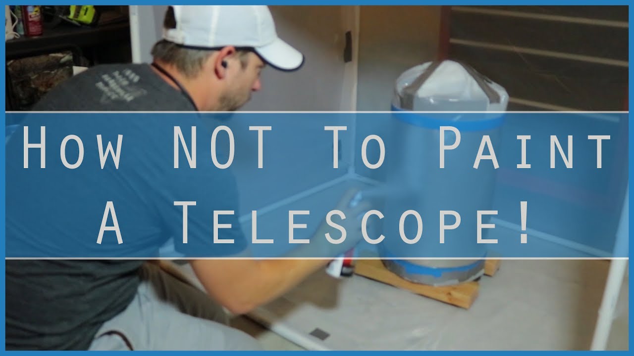 How NOT To Paint A Telescope YouTube