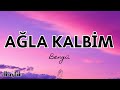 Bengü Ağla Kalbim Akustik Sözleri