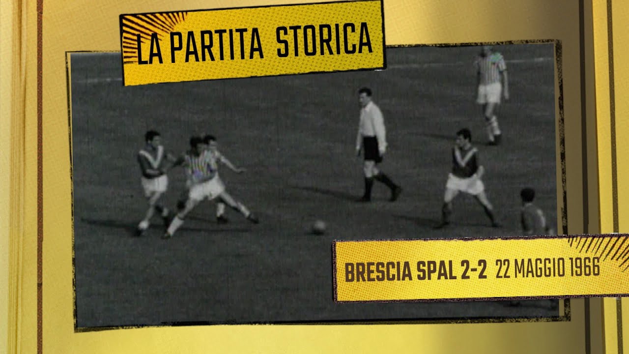 LA PARTITA STORICA - BRESCIA-SPAL - 22/05/1966