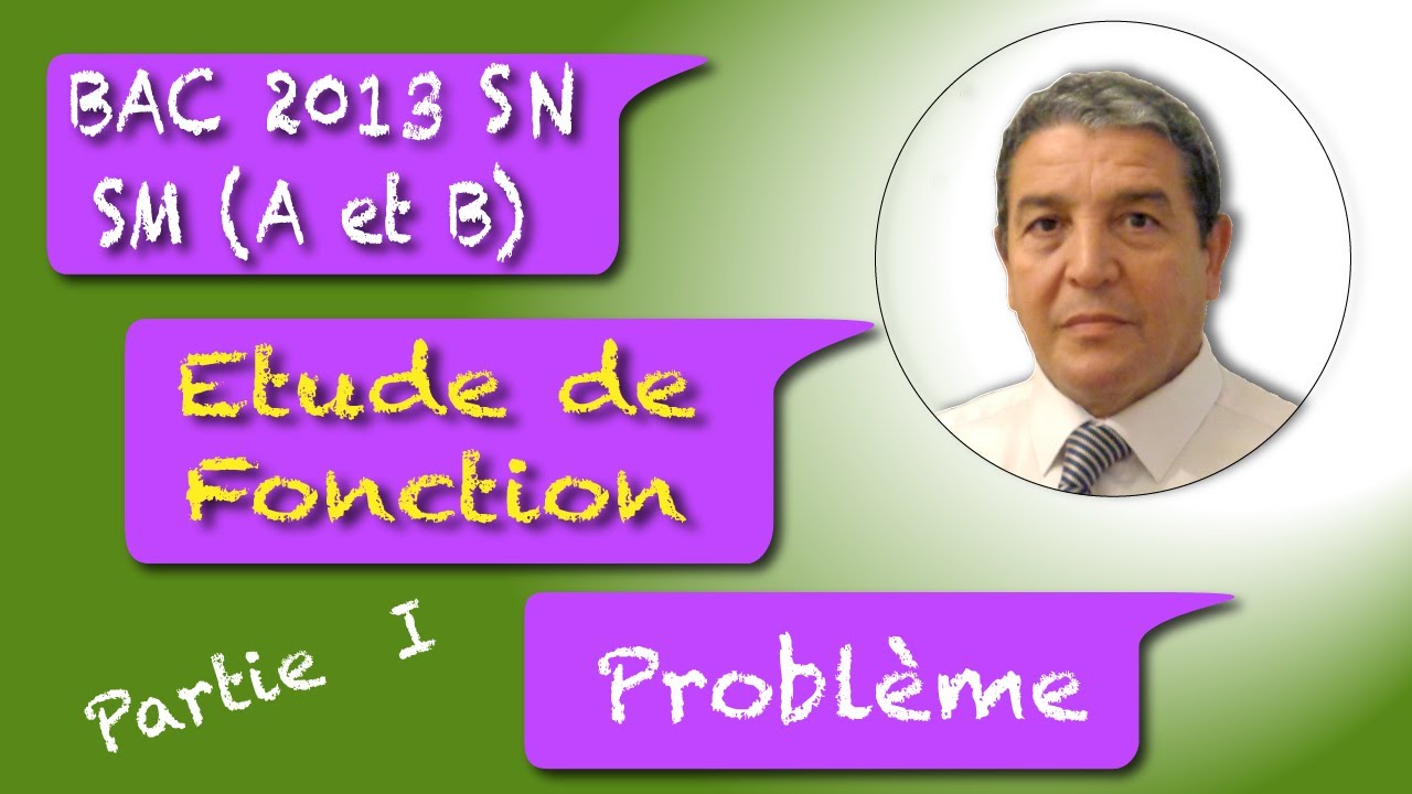 Etude de Fonction Problème Partie  1 Bac SM A et B 2013 Session Normale