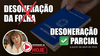 DESONERAÇÃO DA FOLHA DE PAGAMENTO - desoneração parcial e oneração gradual - revogada pela MP 1.208