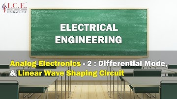Analog Electronics - 2 : Differential Mode, & Linear Wave Shaping Circuit