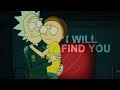 Rick and Morty // I Will Find You {+season 3!}