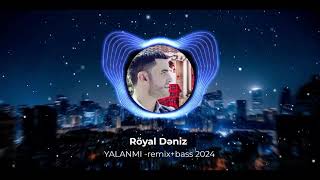 Royal Deniz Yalanmı Remix+Bass 2024 Yeni Resimi