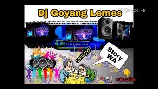 DJ GOYANG LEMES TIKTOK, story WA | Edi channel