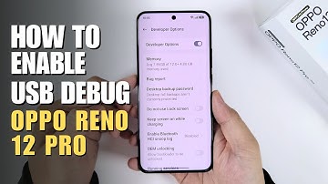 How to Enable USB Debugging on Oppo Reno 12 Pro | Step-by-Step Guide