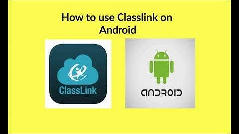 Using Classlink on Android