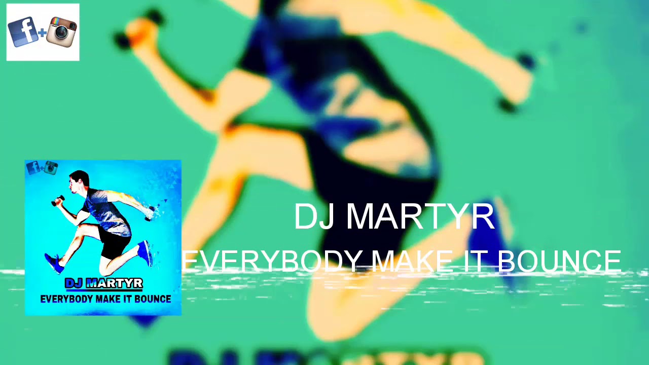 Dj MarTyr - Everybody Make It Bounce (Original Mix)