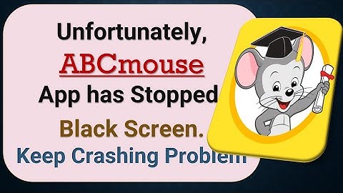 How to Fix Unfortunately, ABCmouse App has Stopped on Android Phone