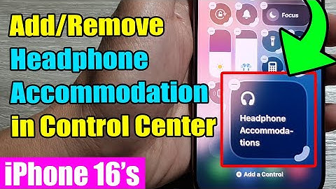 🎧 iPhone 16/16 Pro Max: How to Add/Remove Headphone Accommodation in Control Center