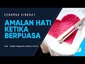 Amalan Hati Ketika Berpuasa - Ustadz Johan Saputra Halim, M.H.I. - Ceramah Singkat