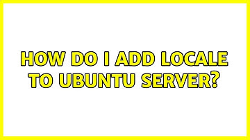 Ubuntu: How do I add locale to ubuntu server?