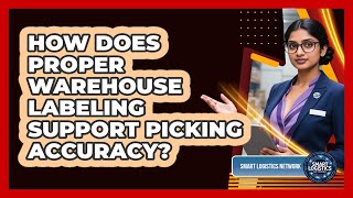 How Does Proper Warehouse Labeling Support Picking Accuracy?
