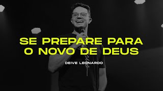 Se prepare para o novo de Deus | Deive Leonardo