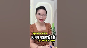 NGUYÊN NHÂN KINH NGUYỆT ÍT LÀ DO HÀN LẠNH... #cspkkimanh #phunu #kinhnguyet #kinhnguyetit #suckhoe