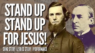 Stand Up Stand Up For Jesus! | story behind the hymn | lyrics study | performance