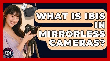 What Is IBIS In Mirrorless Cameras? - Image Review Studio