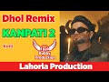 Kanpati 2 bhangra remix kotti lahoria production new punjabi song ft dj bubby production remix