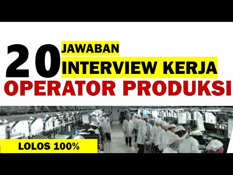 Interview kerja Operator produksi | Jawaban pertanyaan interview kerja operator produksi