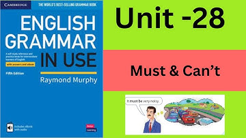 English Grammar in Use (Intermediate)- Unit-28 : must and can’t