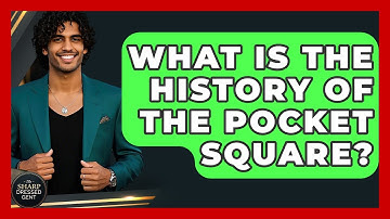 What Is The History Of The Pocket Square? - The Sharp Dressed Gent